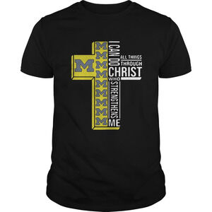 Michigan Wolverines I Can Do All Things Through Christ Who Strengthens Me Shirt